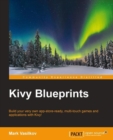 Image for Kivy blueprints: build your very own app-store-ready, multi-touch games and applications with Kivy!