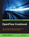Image for OpenFlow cookbook: over 110 recipes to design and develop your own OpenFlow switch and OpenFlow controller