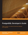 Image for PostgreSQL developer&#39;s guide: design, develop, and implement streamlined databases with PostgreSQL
