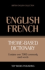 Image for Theme-based dictionary British English-French - 7000 words