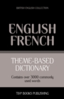 Image for Theme-based dictionary British English-French - 3000 words