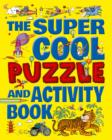 Image for The Super Cool Puzzles and Activity Book