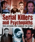 Image for Serial killers and psychopaths  : true-life cases that shocked the world
