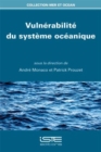 Image for Vulnérabilité du système océanique [electronic resource] / sous la direction de André Monaco, Patrick Prouzet.