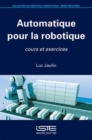 Image for Automatique pour la robotique: cours et exercices
