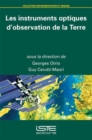 Image for Les instruments optiques d&#39;observation de la Terre [electronic resource] / sous la direction de Georges Otrio, Guy Cerutti-Maori.