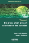Image for Big data, open data et valorisation des données [electronic resource] / Jean-Louis Monino, Soraya Sedkaoui. : Volume 4