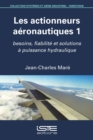 Image for Les Actionneurs Aeronautiques 1 - Besoins, Fiabilite Et Solutions a Puissance Hydraulique