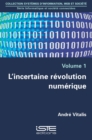 Image for L&#39;incertaine Revolution Numerique : volume 1