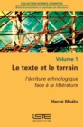 Image for Le texte et le terrain [electronic resource] : l&#39;écriture ethnologique face à la littérature / Hervé Moëlo.