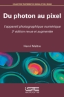 Image for Du photon au pixel [electronic resource] : l&#39;appareil photographique numérique / Henri Maître.