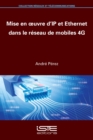 Image for Mise En Oeuvre d&#39;IP Et Ethernet Dans Le Reseau De Mobiles 4G