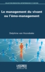 Image for Le Management Du Vivant Ou L&#39;emo-Management