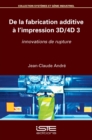 Image for De La Fabrication Additive a L&#39;impression 3D/4D 3