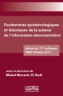 Image for Fondements Epistemologiques Et Theoriques De La Science De L&#39;information-Documentation