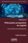 Image for Philosophie Prospective Du Logiciel : volume 3