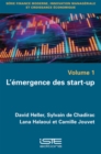 Image for L&#39;émergence des start-up [electronic resource] / David Heller, Sylvain de Chadirac, Lana Halaoui, Camille Jouvet.