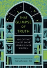 Image for That glimpse Of truth: the 100 finest short stories ever written