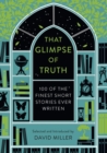 Image for That glimpse Of truth  : 100 of the finest short stories ever written