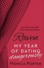 Image for Raven: my year of dating dangerously