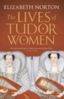 Image for The lives of Tudor women