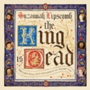 Image for The king is dead  : the last will and testament of Henry VIII