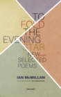 Image for To fold the Evening Star: new &amp; selected poems