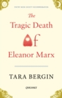 Image for The tragic death of Eleanor Marx