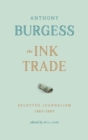 Image for The ink trade  : selected journalism 1963-1993