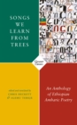 Image for Songs We Learn from Trees: An Anthology of Ethiopian Amharic Poetry