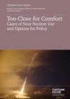 Image for Too Close for Comfort : Cases of Near Nuclear Use and Policies for Today