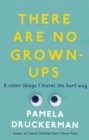Image for There are no grown-ups  : a midlife coming-of-age story