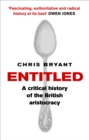 Image for Entitled  : a critical history of the British aristocracy