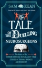 Image for The tale of the duelling neurosurgeons  : the history of the human brain as revealed by true stories of trauma, madness and recovery