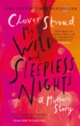 Image for My wild and sleepless nights  : a mother&#39;s story