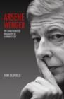 Image for Arsene Wenger  : the unauthorised biography of Le Professeur