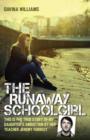 Image for The runaway schoolgirl  : this is the true story of my daughter&#39;s abduction by her teacher Jeremy Forrest