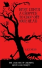 Image for Here comes a chopper to chop off your head: the dark side of childhood rhymes and stories