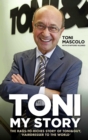 Image for Toni: my story : the rags-to-riches story of Toni &amp; Guy, &#39;hairdresser to the world&#39;