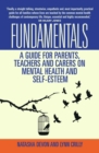 Image for Fundamentals: a guide for parents, teachers and carers on mental health and self-esteem