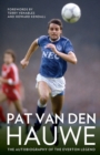Image for Pat van den Hauwe  : the autobiography of the Everton legend