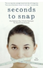Image for Seconds to snap  : one explosive day - a family destroyed - my descent into anorexia