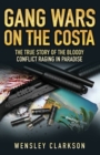Image for Gang wars on the Costa: the true story of the bloody conflict raging in paradise