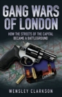 Image for Gang wars of London: how the streets of the capital became a battleground