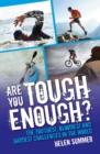 Image for Are you tough enough?  : the toughest bloodiest and hardest challenges in the world
