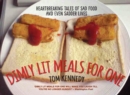 Image for Dimly Lit Meals for One - Heartbreaking Tales of Sad Food and Even Sadder Lives