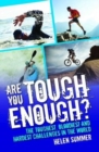 Image for Are You Tough Enough? The Toughest, Bloodiest and Hardest Challenges in the World