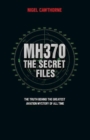 Image for MH370 - the secret files  : at last...the truth behind the greatest aviation mystery of all time