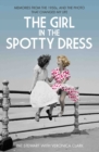 Image for The girl in the spotty dress  : memories from the 1950s, and the photo that changed my life