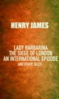 Image for Lady Barbarina: The Siege of London; An International Episode, and Other Tales